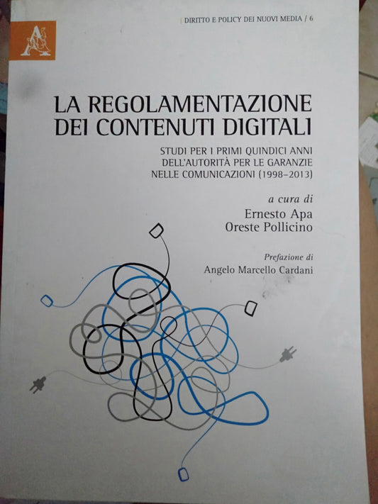 La regolamentazione dei contenuti digitali studi per i primi 15 anni dell' autorità per le garanzie nelle comunicazioni 1998-2013 - copertina