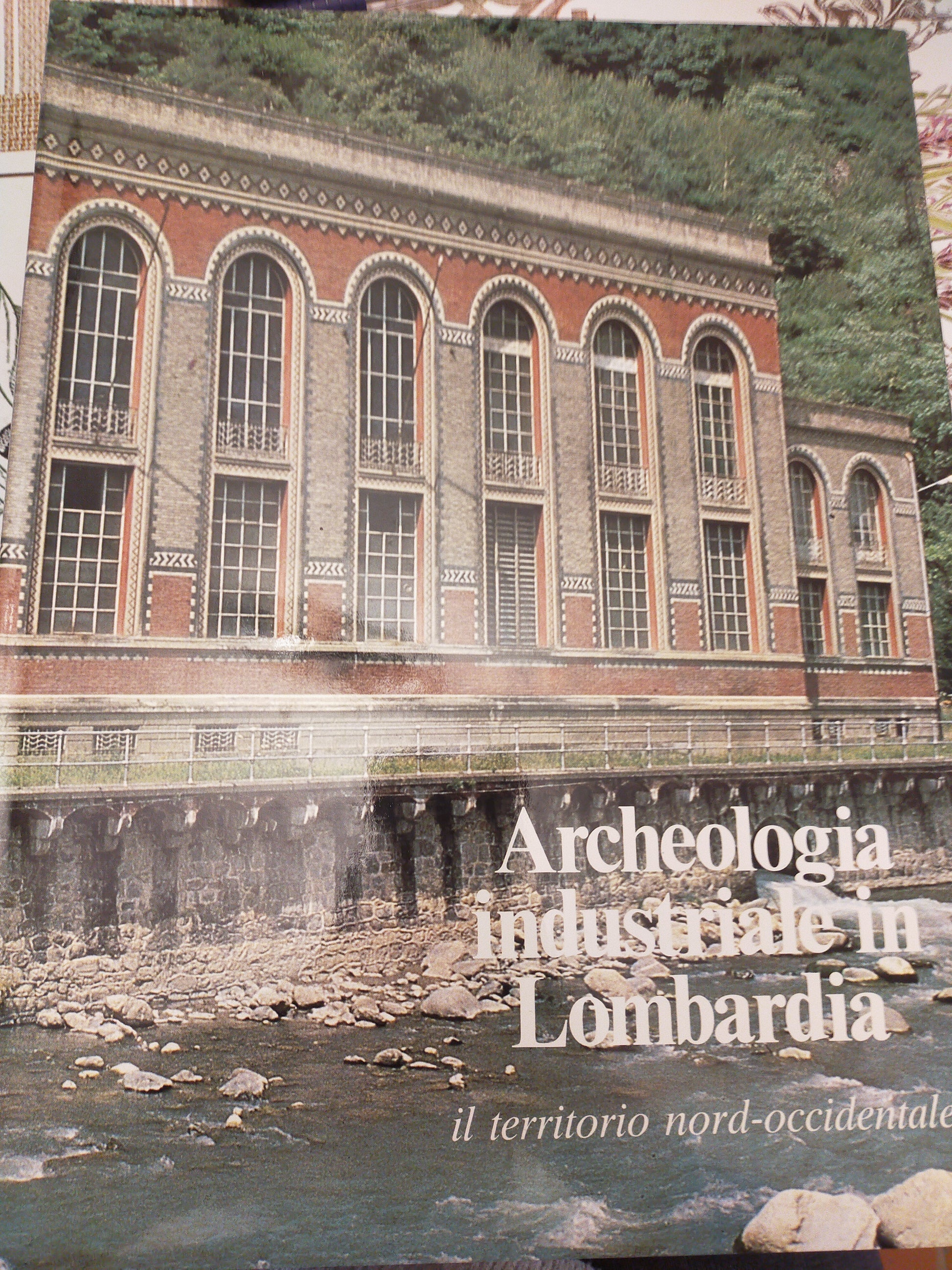 Archeologia industriale in Lombardia il territorio nord occidentale - copertina