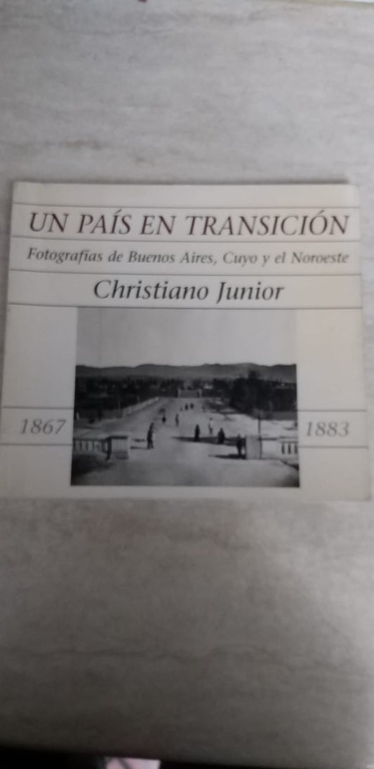 Un pais en transicion Fotografias de Buenos Aires, Cuyo y el Noroeste - copertina
