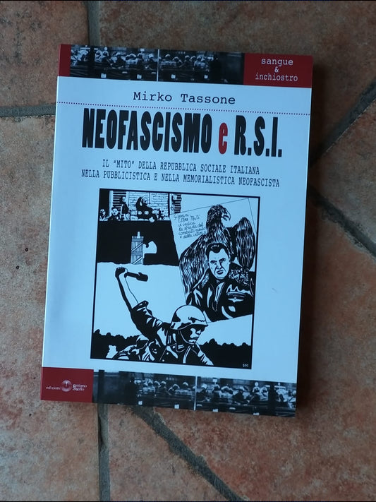 Neofascismo e R.S.I. Il "mito" della Repubblica Sociale Italiana nella pubblicistica e nella memorialistica neofascista. - copertina