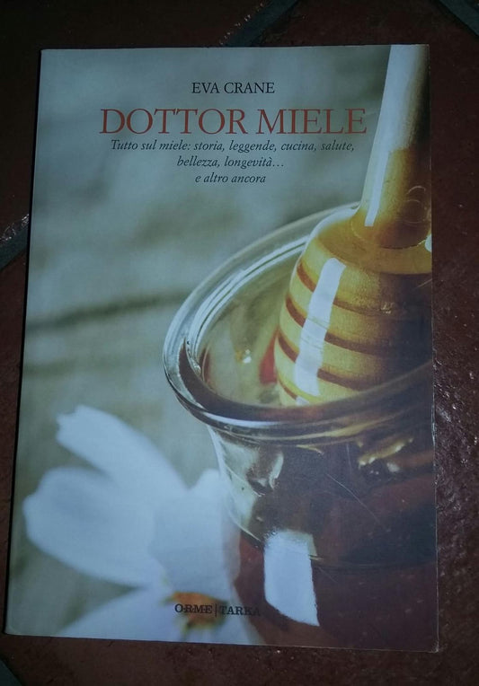 Dottor miele. Tutto sul miele: storia, leggenda, cucina, bellezza, longevità.. e altro ancora. - copertina