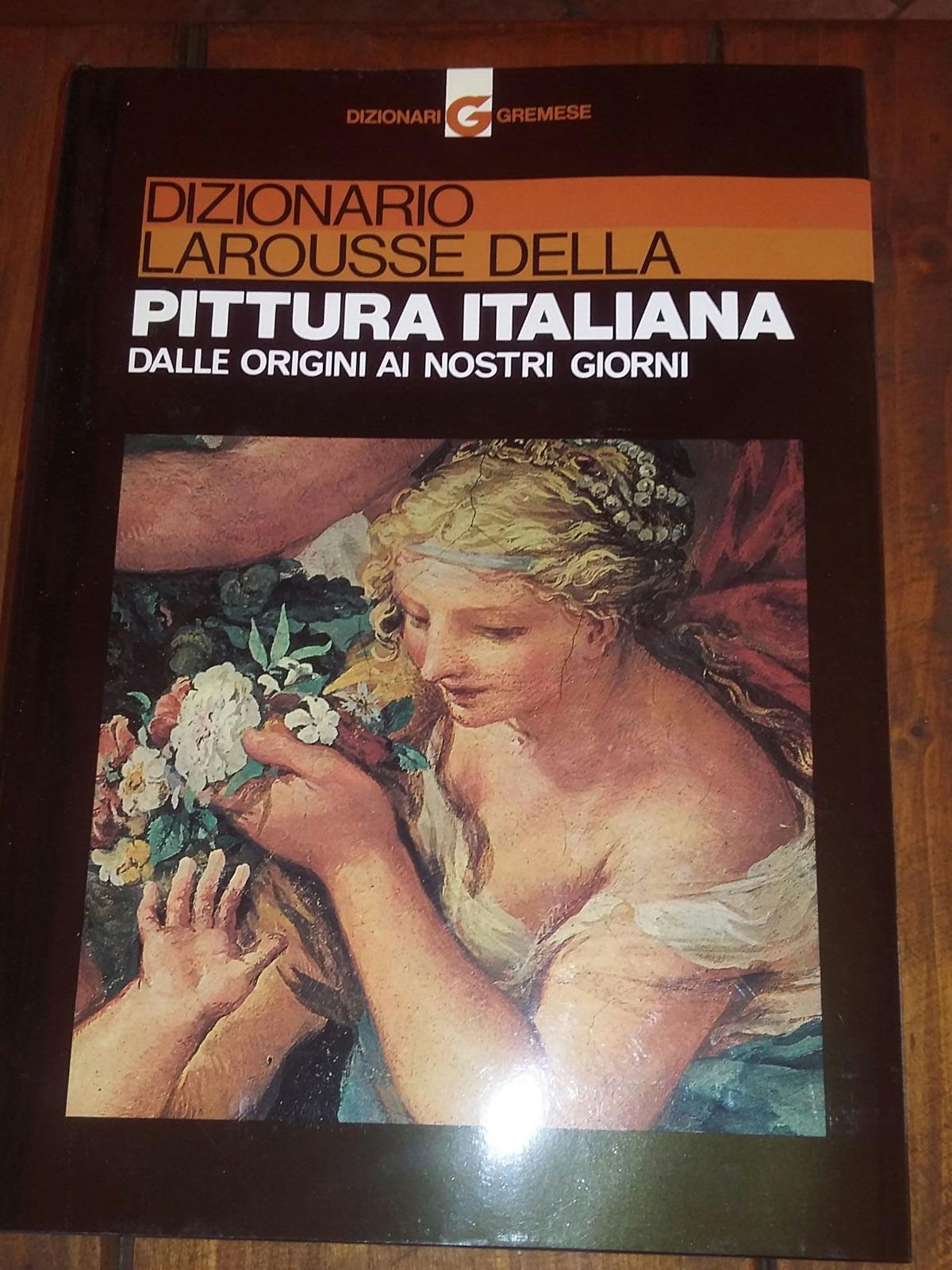 Dizionario Larousse della pittura italiana dalle origini ai nostri giorni. - copertina