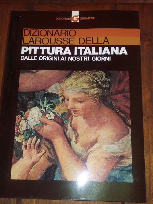 Dizionario Larousse della pittura italiana dalle origini ai nostri giorni. - copertina