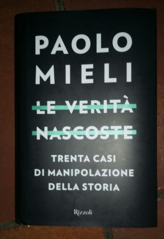 Le verità nascoste. Trenta casi di manipolazioni della storia - copertina