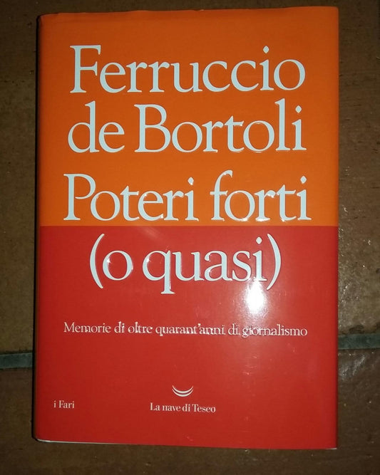 Poteri forti (o quasi). Memorie di oltre quarant'anni di giornalismo - copertina