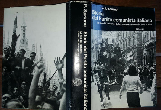 Storia del Partito comunista italiano. La fine del fascismo. Dalla riscossa operaia alla lotta armata. Volume IV. - copertina