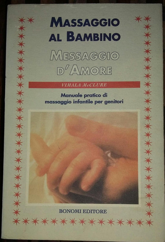 Massaggio al bambino Messaggio d' amore Manuale pratico di massaggio infantile per genitori - copertina