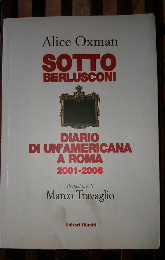 Sotto Berlusconi. Diario di un'americana a Roma 2001-2006 - copertina