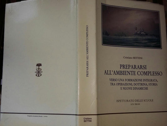 Prepararsi all'ambiente complesso verso una formazione integrata,tra operazioni,dottrina,storia e nuove dinamiche - copertina