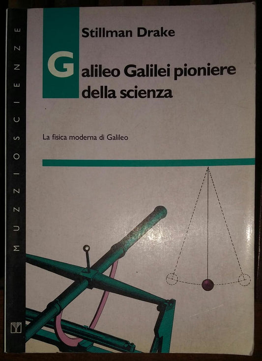 Galileo Galilei pioniere della scienza. La fisica moderna di Galileo - copertina