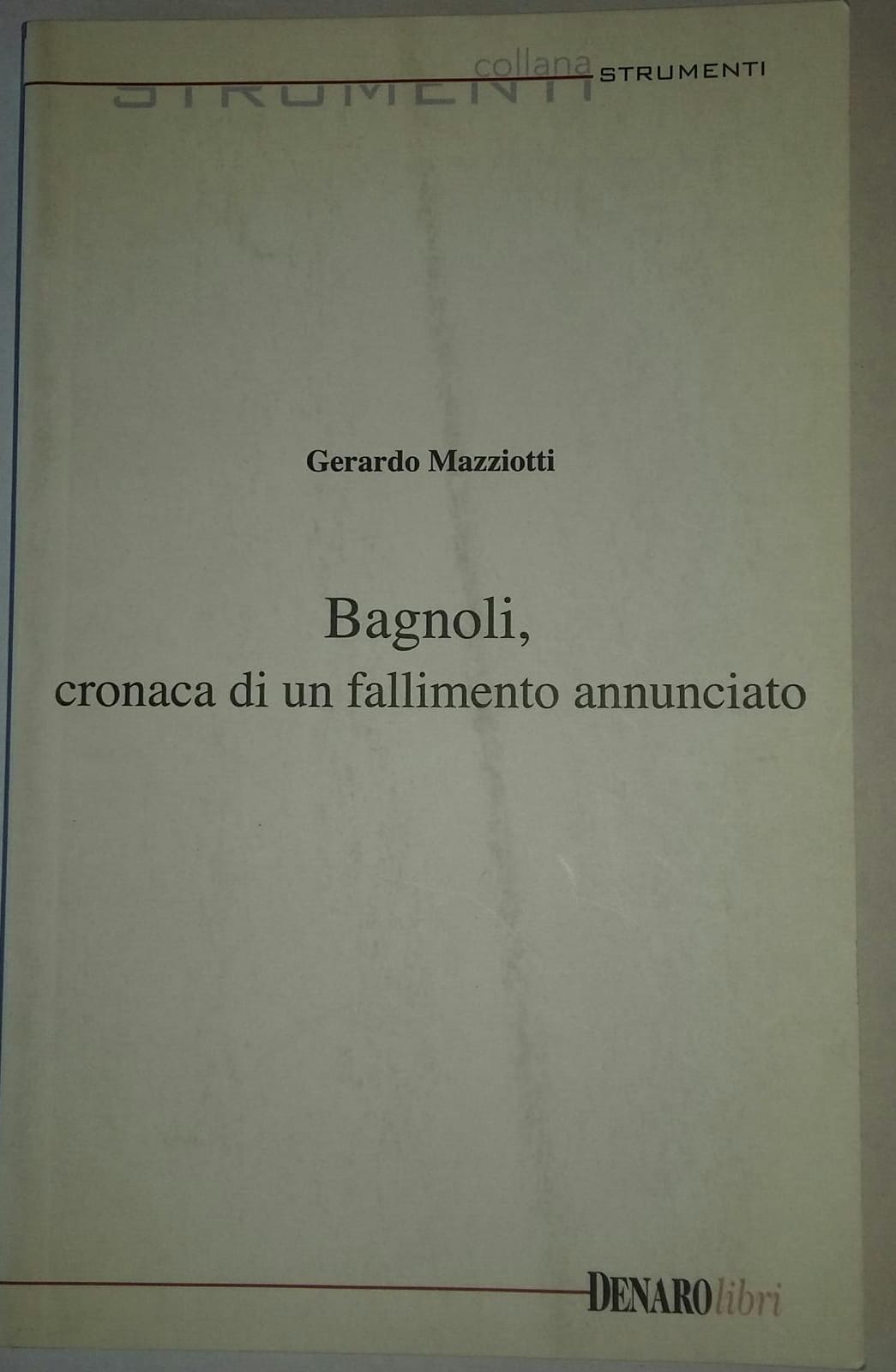 Bagnoli,cronaca di un fallimento annunciato - copertina