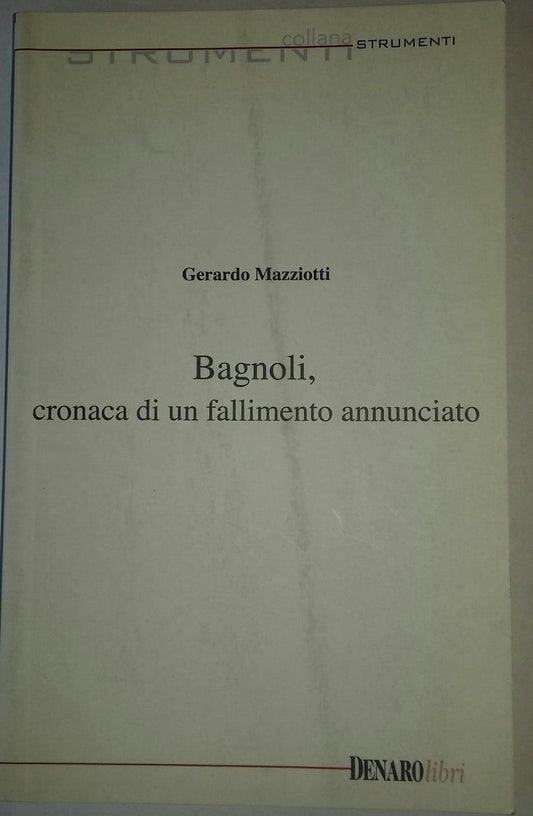 Bagnoli,cronaca di un fallimento annunciato - copertina