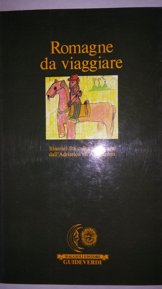 Romagne da viaggiare. Itinerari fra cultura e natura dall'Adriatico all'Appennino - copertina