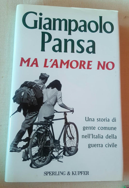 Ma l'amore no. Una storia di gente comune nell'Italia della guerra civile - copertina