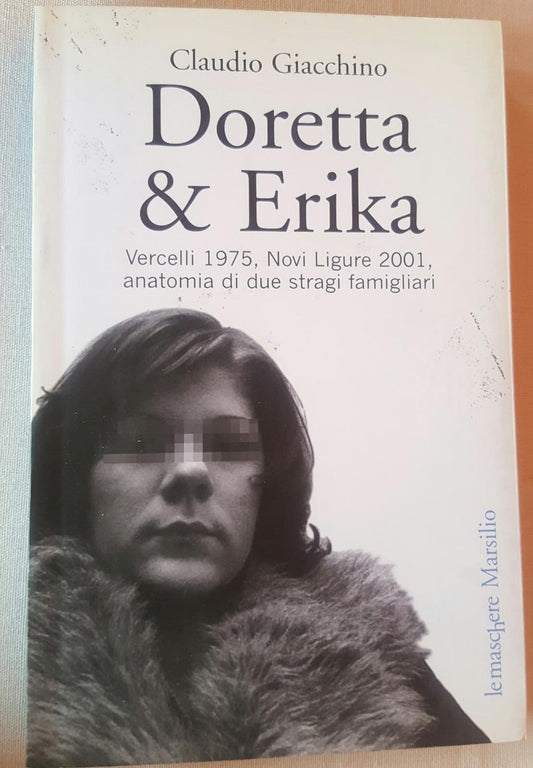 Doretta & Erika. Vercelli 1975, Novi Ligure 2001, anatomia di due stragi famigliari - copertina
