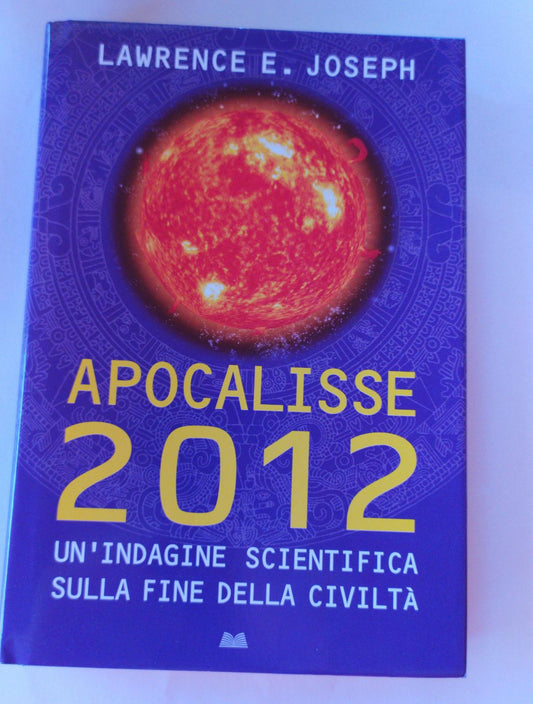 Apocalisse 2012. Un'indagine scientifica sulla fine della civilta' - copertina