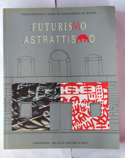 Dal Futurismo all'Astrattismo. Un percorso d'avanguardia nell'arte italiana del primo Novecento - copertina