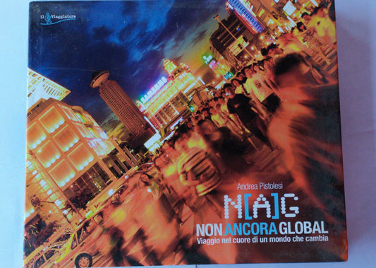 NAG. Non ancora global. Viaggio nel cuore di un mondo che cambia - copertina