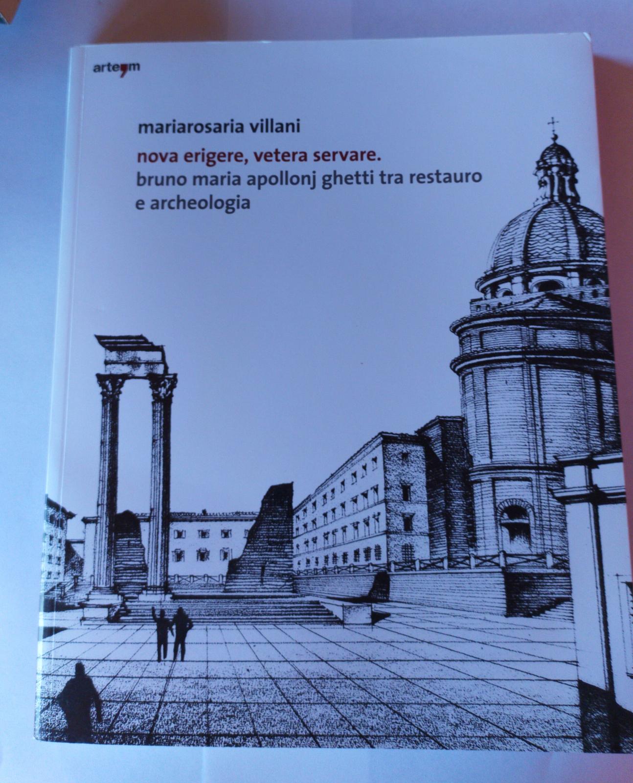 Nova erigere, vetera servare. Bruno Maria Apollonj ghetti tra restauro e archeologia - copertina