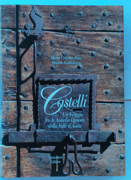 Castelli. Un viaggio fra le antiche dimore della Valle d'Aosta - copertina