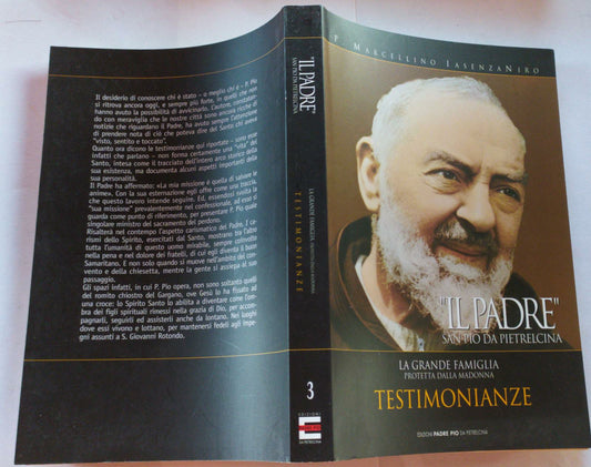 Il Padre San Pio da Pietrelcina. La grande famiglia protetta dalla Madonna. Testimonianze. Terza parte - copertina