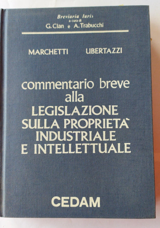 Commentario breve alla legislazione sulla proprietà industriale e intellettuale  (marchi, brevetti e diritto d'autore) - copertina