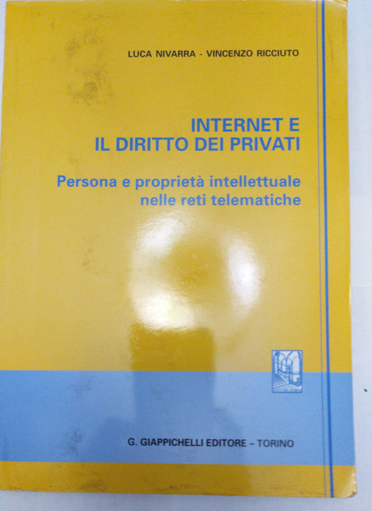 Internet e il diritto dei privati. Persona e proprietà intellettuale nelle reti telematiche - copertina