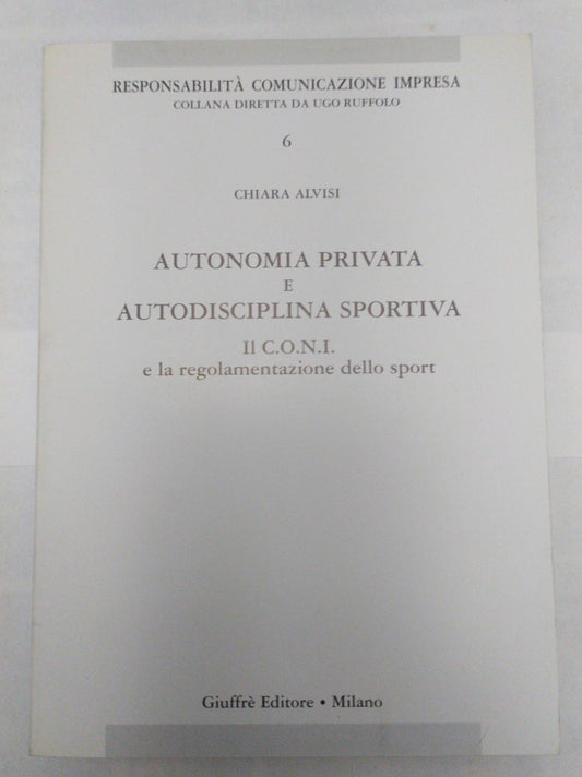 Autonomia privata e autodisciplina sportiva. Il C.O.N.I. e la regolamentazione dello sport - copertina
