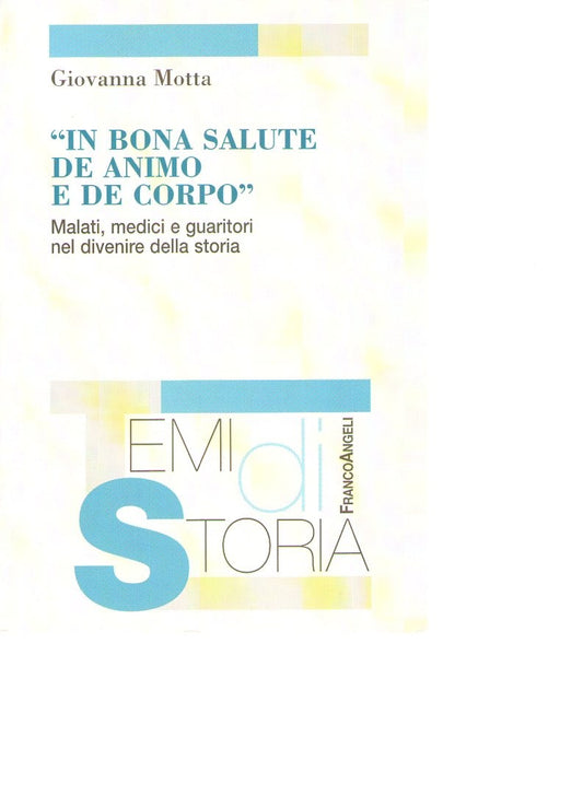 In bona salute de animo e de corpo   Malati, medici e guaritori nel divenire della storia - copertina
