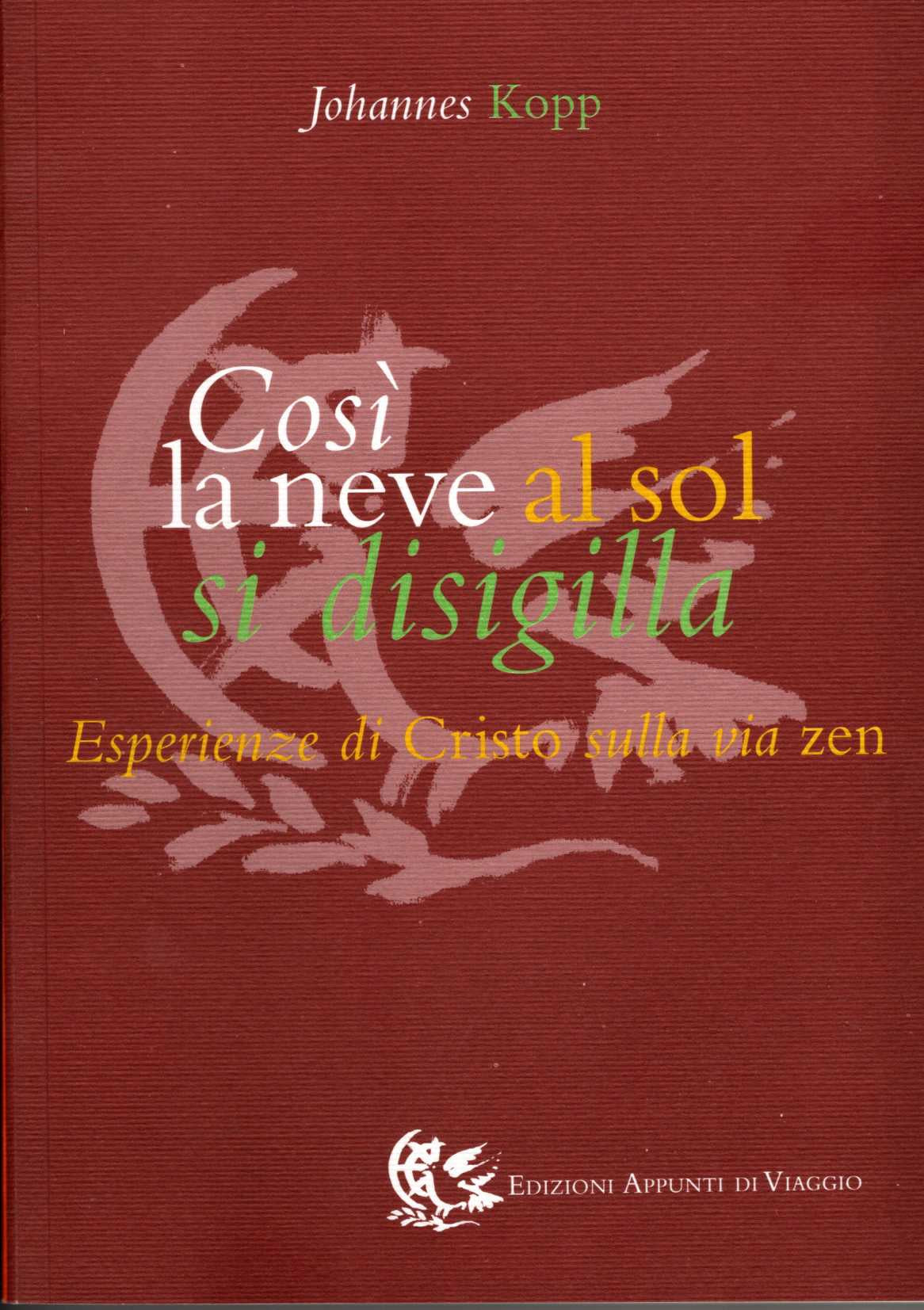 Così la neve al sol si disigilla. Esperienze di Cristo sulla via zen. - copertina