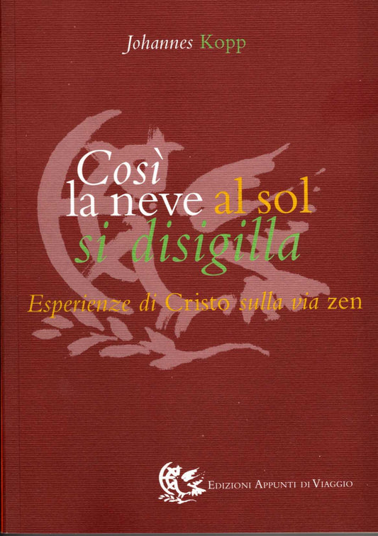 Così la neve al sol si disigilla. Esperienze di Cristo sulla via zen. - copertina