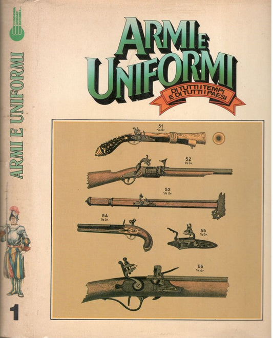 Armi e Uniformi di tutti i tempi e di tutti i paesi. Volume 1 - copertina