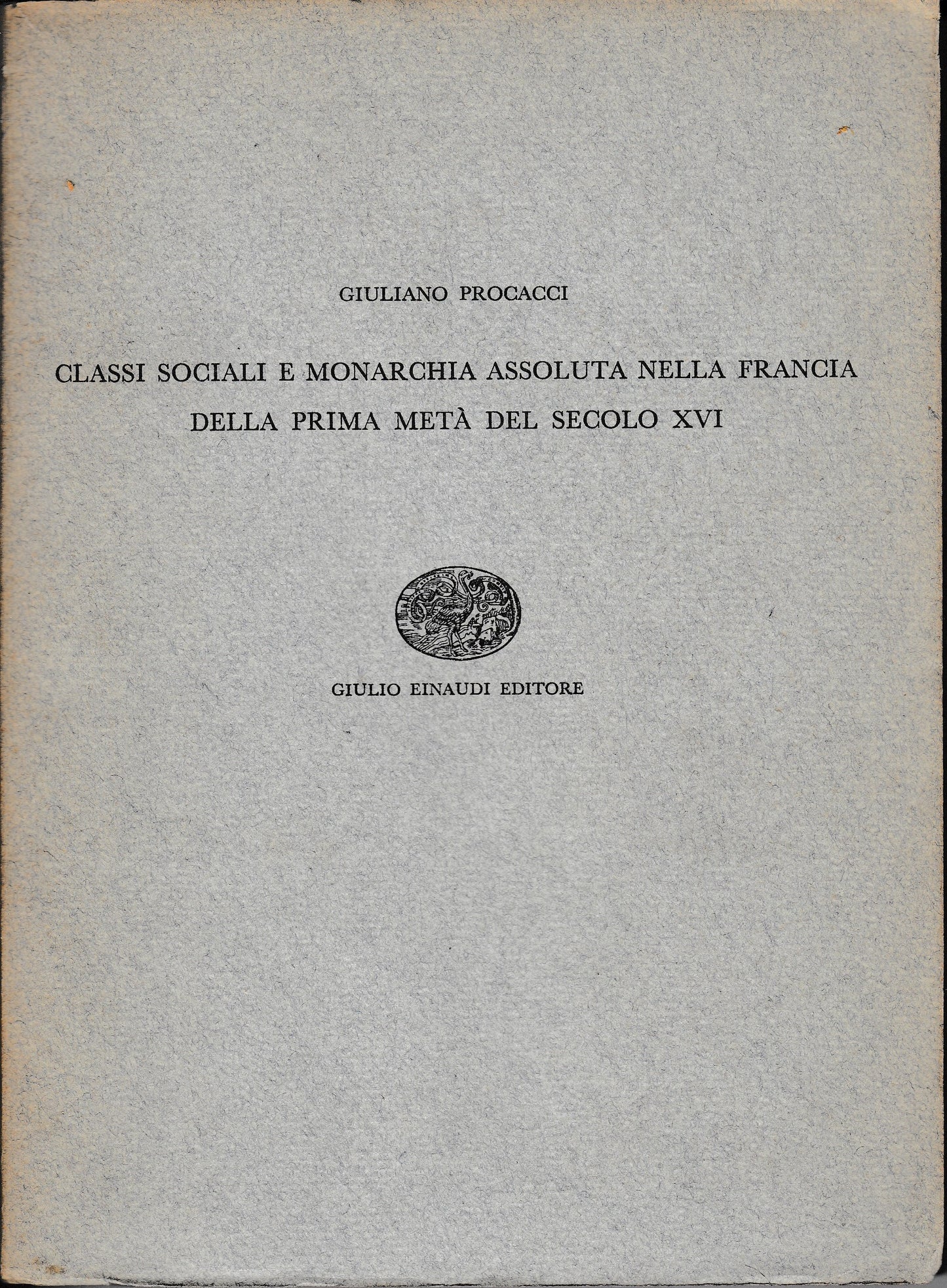 Classi sociali e monarchia assoluta nella Francia della prima metà del secolo X - copertina