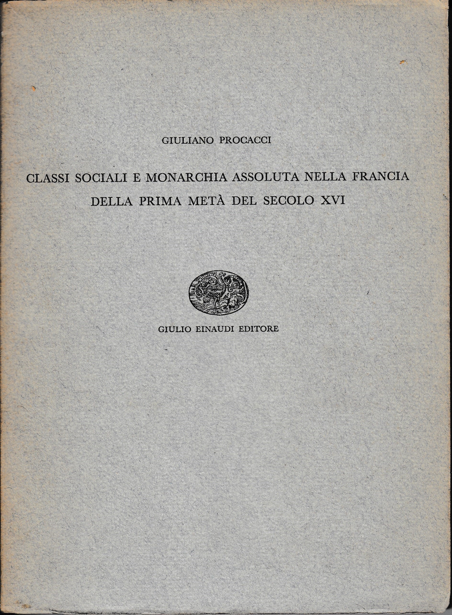 Classi sociali e monarchia assoluta nella Francia della prima metà del secolo X - copertina