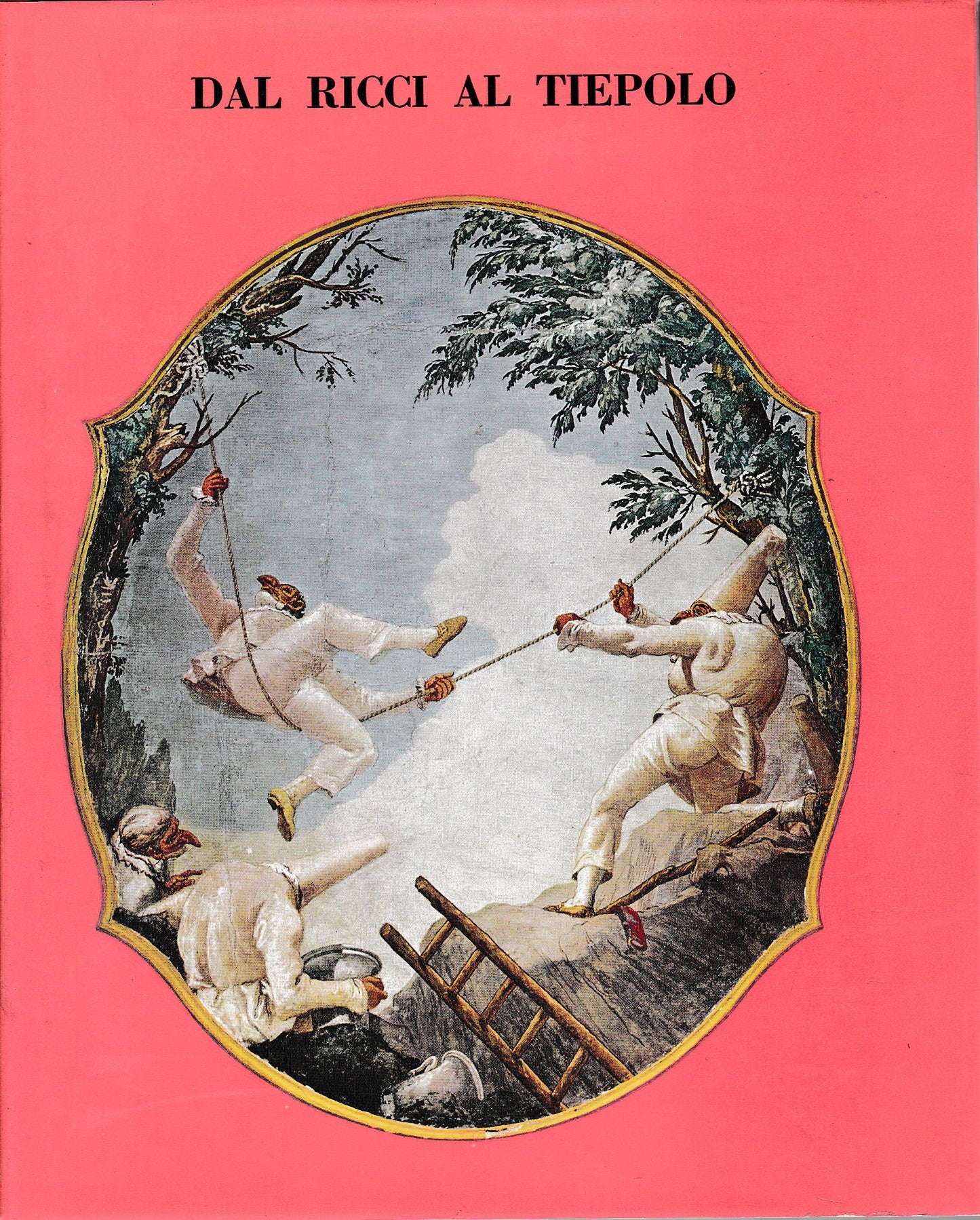 Dal Ricci al Tiepolo. I pittori di figura del Settecento a Venezia - copertina