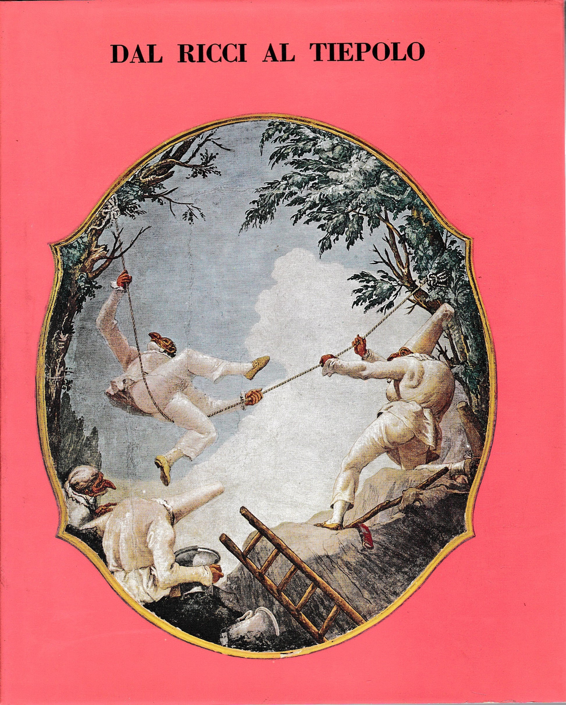 Dal Ricci al Tiepolo. I pittori di figura del Settecento a Venezia - copertina