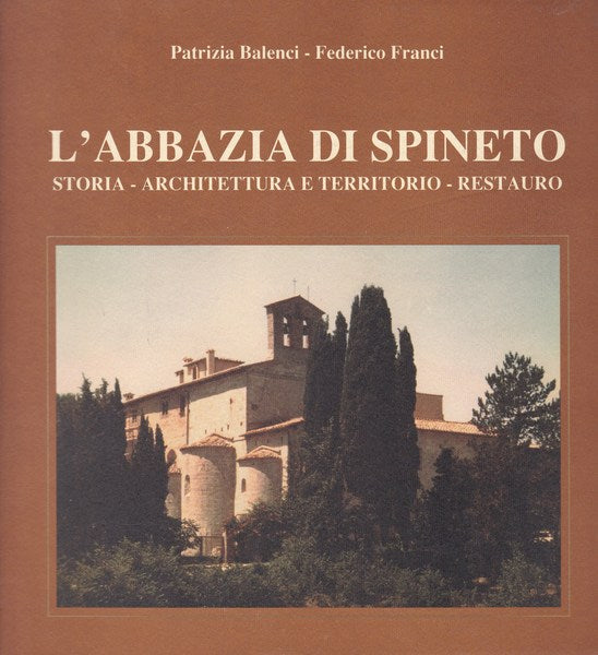 L'Abbazia di Spineto. Storia - Architettura e territorio - Restauro. - copertina