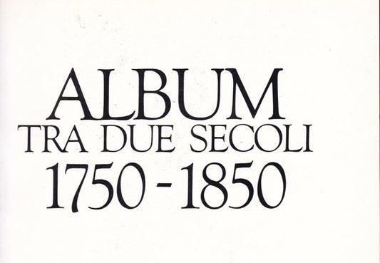 Album tra due secoli. 1750-1850. - copertina