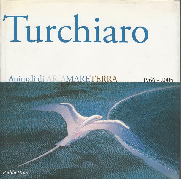 Aldo Turchiaro. Animali di ariamareterra 1966-2005 - copertina
