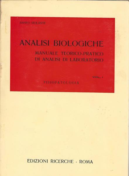 ANALISI BIOLOGICHE. Manuale teorico-pratico di analisi di laboratorio Vol.I. - copertina