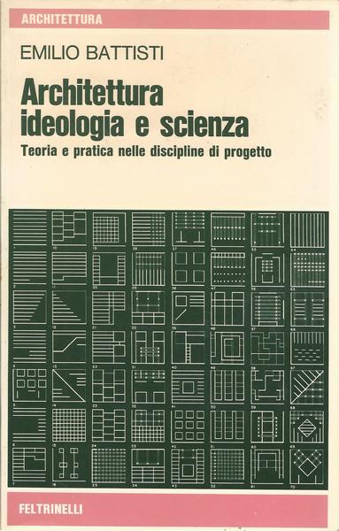ARCHITETTURA IDEOLOGIA E SCIENZA. Teoria e pratica nelle discipline di progetto - copertina