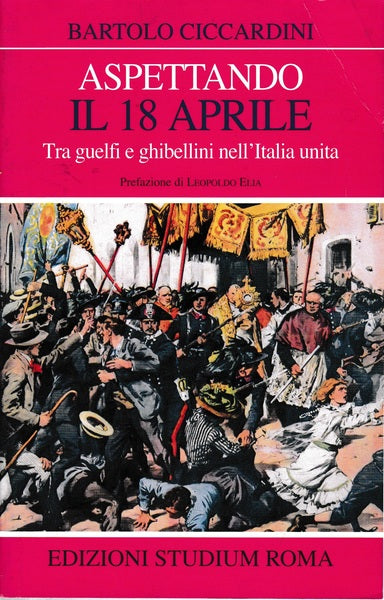 Aspettando il 18 Aprile. Tra Guelfi e Ghibellini nell'Italia unita - copertina