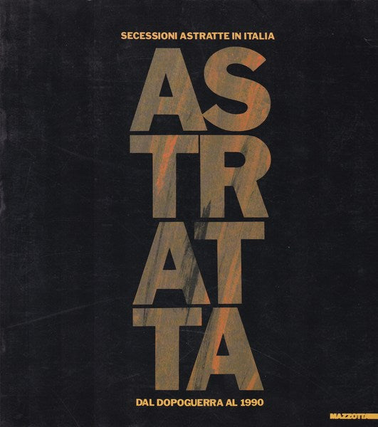 Astratta. Secessioni astratte in Italia dal dopoguerra al 1990. - copertina