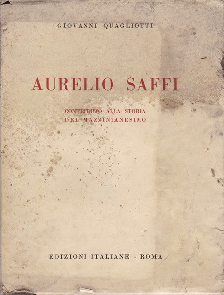Aurelio Saffi. Contributo alla storia del mazzinianesimo. - copertina