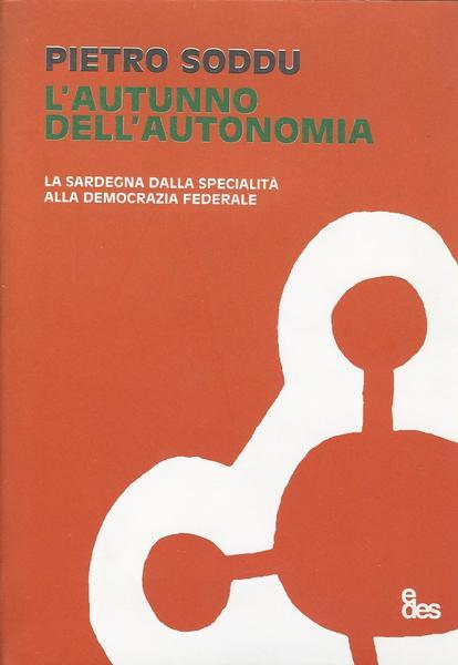 L'AUTUNNO DELL'AUTONOMIA - La Sardegna dalla specialità alla democrazia federale - copertina