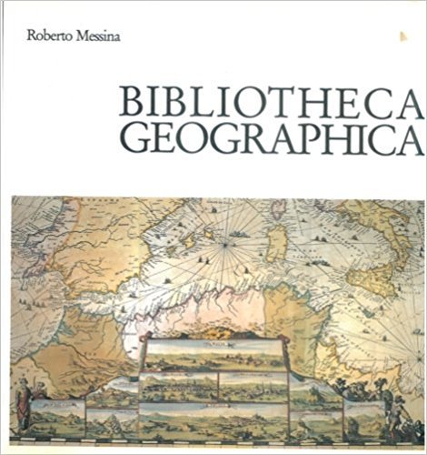 Biblioteca geographica - Mostra di opere a stampa (secc. XV-XIX) Catalogo - copertina