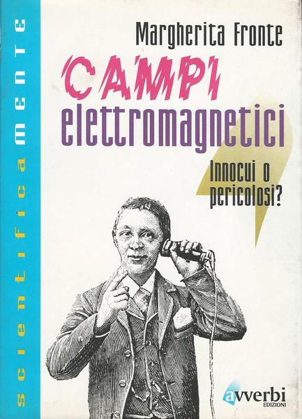 CAMPI ELETTROMAGNETICI. INNOCUI O PERICOLOSI? - copertina