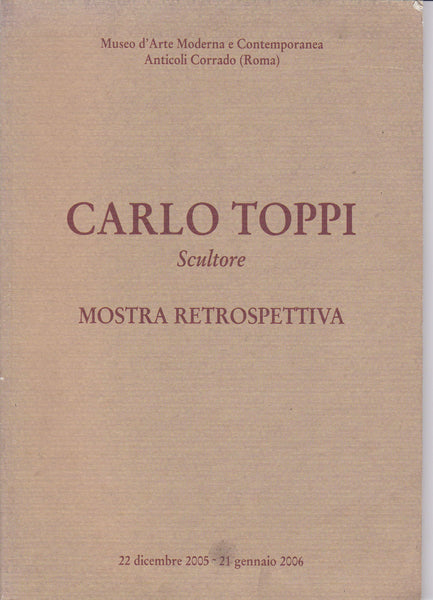Carlo Toppi Scultore. Mostra retrospettiva. - copertina