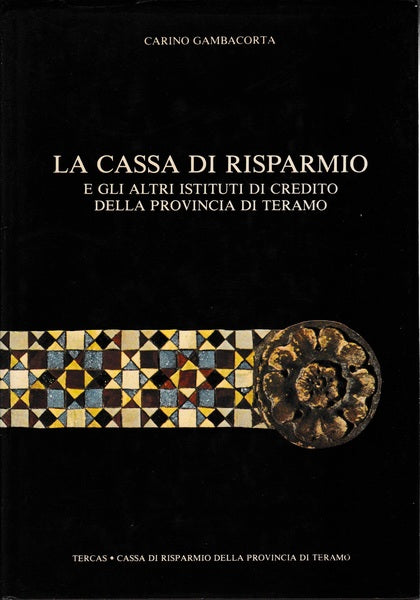 La cassa di risparmio e gli altri istituti di credito della provincia di Teramo - copertina
