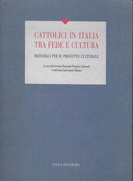 CATTOLICI IN ITALIA TRA FEDE E CULTURA. Materiali per il progetto culturale - copertina